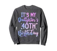 It's My Daughter's 40th Birthday Funny 40th Years Old Woman Sweatshirt