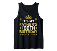 It's My Father's 100th Birthday Happy Birthday 100 Years Old Tank Top