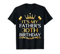 It's My Father's 30th Birthday Happy Birthday 30 Years Old T-Shirt