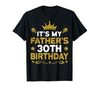 It's My Father's 30th Birthday Happy Birthday 30 Years Old T-Shirt