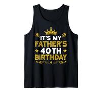 It's My Father's 40th Birthday Happy Birthday 40 Years Old Tank Top
