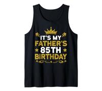 It's My Father's 85th Birthday Happy Birthday 85 Years Old Tank Top