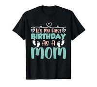 It's My First Birthday As A Mom Mommy Mom Party T-Shirt