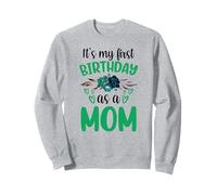 It's My First Birthday As A Mom Mommy Mother Party Mama Sweatshirt