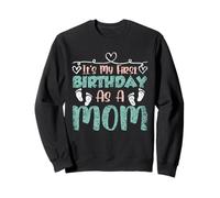 It's My First Birthday As A Mom Mommy Party Mother Mama Sweatshirt
