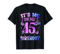 It's My Friend's 45th Birthday Butterfly Happy 45 Years Old T-Shirt