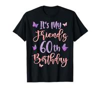 It's My Friend's 60th Birthday Butterfly Happy 60 Years Old T-Shirt