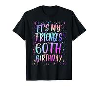 It's My Friend's 60th Birthday Colorful Happy 60 Years Old T-Shirt