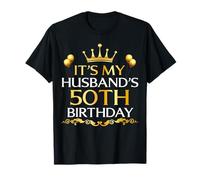It's My Husband's 50th Birthday Happy Birthday 50 Years Old T-Shirt