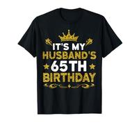 It's My Husband's 65th Birthday Happy Birthday 65 Years Old T-Shirt