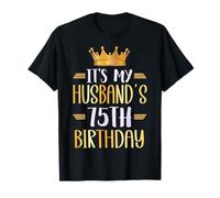 It's My Husband's 75th Birthday Happy 75 Years Old T-Shirt
