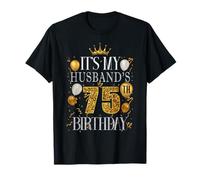 It's My Husband's 75th Birthday Happy Birthday 75 Years Old T-Shirt