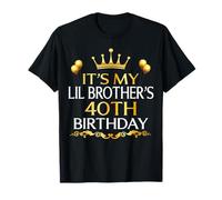 It's My Lil Brother's 40th Birthday Happy 40 Years Old T-Shirt