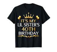 It's My Lil Sister's 40th Birthday Happy 40 Years Old T-Shirt