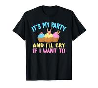 IT'S MY PARTY AND I'LL CRY IF I WANT TO T-Shirt