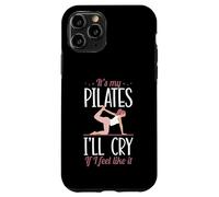 It's My Pilates I'll Cry If I Feel Like It Case for iPhone 11 Pro