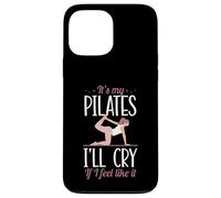 It's My Pilates I'll Cry If I Feel Like It Case for iPhone 13 Pro Max