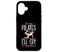 It's My Pilates I'll Cry If I Feel Like It Case for iPhone 16