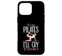 It's My Pilates I'll Cry If I Feel Like It Case for iPhone 16 Pro Max
