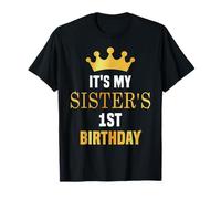 Its My Sister's 1st Birthday Funny 1 Year Old Golden Bday T-Shirt