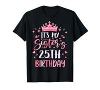 It's My Sister's 25th Birthday Pink Happy 25 Years Old T-Shirt