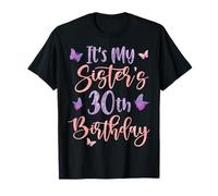 It's My Sister's 30th Birthday Butterfly Happy 30 Years Old T-Shirt