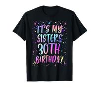 It's My Sister's 30th Birthday Colorful Happy 30 Years Old T-Shirt