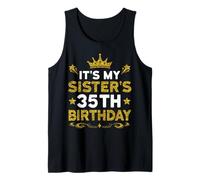 It's My Sister's 35th Birthday Happy Birthday 35 Years Old Tank Top