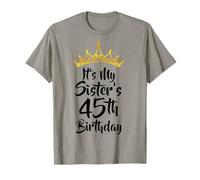 It's My Sister's 45th Birthday Crown Happy 45 Years Old T-Shirt
