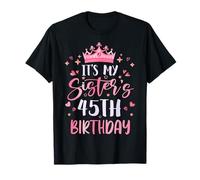 It's My Sister's 45th Birthday Pink Happy 45 Years Old T-Shirt