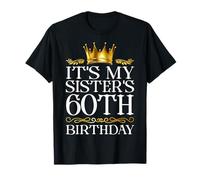 It's My Sister's 60th Birthday Happy Birthday 60 Years Old T-Shirt