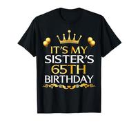 It's My Sister's 65th Birthday Happy Birthday 65 Years Old T-Shirt
