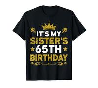 It's My Sister's 65th Birthday Happy Birthday 65 Years Old T-Shirt