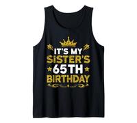 It's My Sister's 65th Birthday Happy Birthday 65 Years Old Tank Top