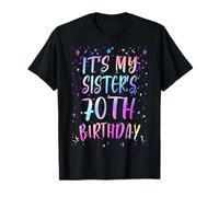 It's My Sister's 70th Birthday Colorful Happy 70 Years Old T-Shirt