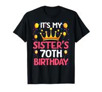 It's My Sister's 70th Birthday Happy Birthday 70 Years Old T-Shirt