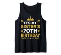 It's My Sister's 70th Birthday Happy Birthday 70 Years Old Tank Top