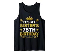 It's My Sister's 75th Birthday Happy Birthday 75 Years Old Tank Top