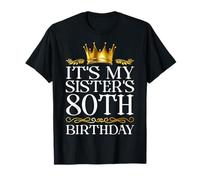 It's My Sister's 80th Birthday Happy Birthday 80 Years Old T-Shirt