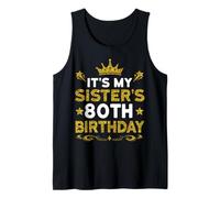 It's My Sister's 80th Birthday Happy Birthday 80 Years Old Tank Top