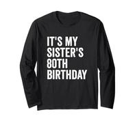It's My Sister's 80th Birthday Long Sleeve T-Shirt