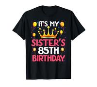 It's My Sister's 85th Birthday Happy Birthday 85 Years Old T-Shirt