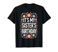 It's My Sister's Birthday She Deserves This T-Shirt