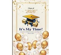 It's My Time!: A Space to Reflect, Dream, and Step into What’s Next
