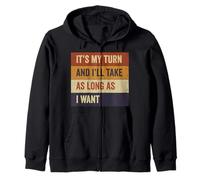It's My Turn And I'll Take As Long As I Want - Board Game Zip Hoodie