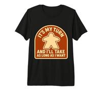 It's My Turn and I'll Take As Long As I Want Boardgame Funny Premium T-Shirt