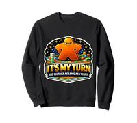 It's My Turn And I'll Take As Long As I Want Funny Boardgame Sweatshirt