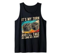It's My Turn and I'll TAKE AS Long AS I Want Tank Top