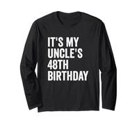 It's My Uncle's 48th Birthday Long Sleeve T-Shirt
