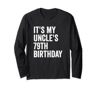 It's My Uncle's 79th Birthday Long Sleeve T-Shirt